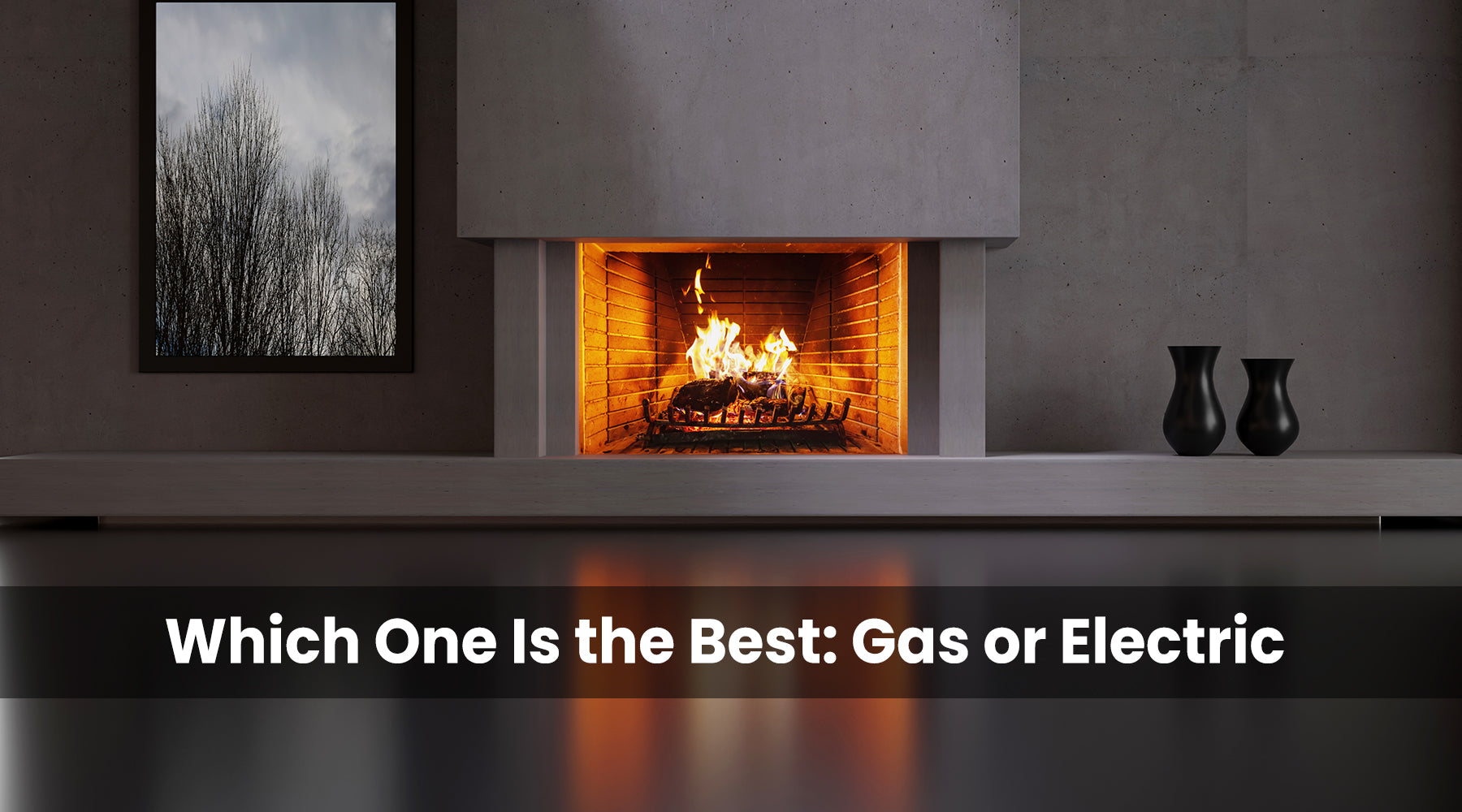 Which One Is the Best: Gas or Electric Fireplaces 